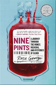 Nine pints : a journey through the money, medicine, and mysteries of blood Book cover