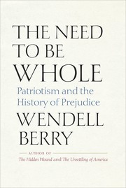 The need to be whole : patriotism and the history of prejudice Book cover